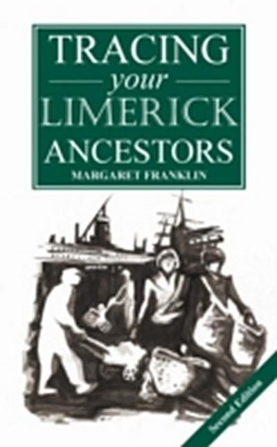 A Guide to Tracing your Limerick Ancestors - 2nd : 2nd Edition