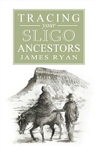 A Guide to Tracing your Sligo Ancestors