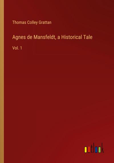 Agnes de Mansfeldt, a Historical Tale