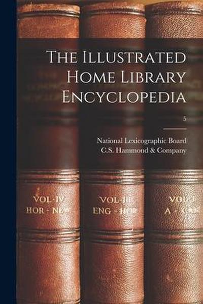 The Illustrated Home Library Encyclopedia; 5