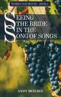 Seeing the Bride in the Song of Songs (Women God Moved, #2)