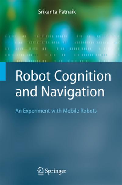 Robot Cognition and Navigation