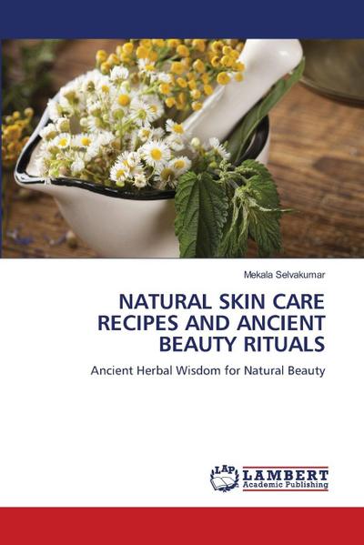 Natural Skin Care Recipes and Ancient Beauty Rituals