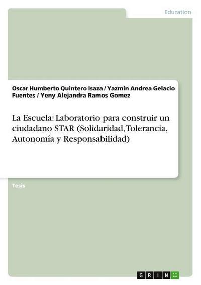La Escuela: Laboratorio para construir un ciudadano STAR (Solidaridad, Tolerancia, Autonomía y Responsabilidad)