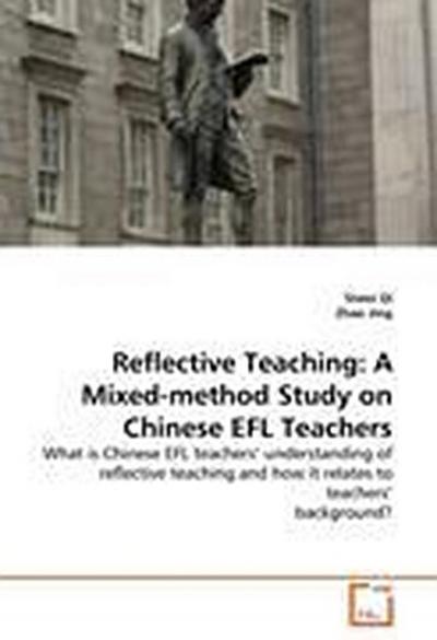 Reflective Teaching: A Mixed-method Study on Chinese EFL Teachers