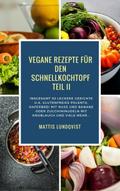 Vegane Rezepte für den Schnellkochtopf Teil II