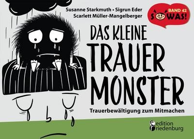 Das kleine Trauermonster - Trauerbewältigung zum Mitmachen