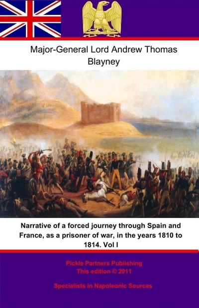 Narrative of a forced journey through Spain and France, as a prisoner of war, in the years 1810 to 1814. Vol. I