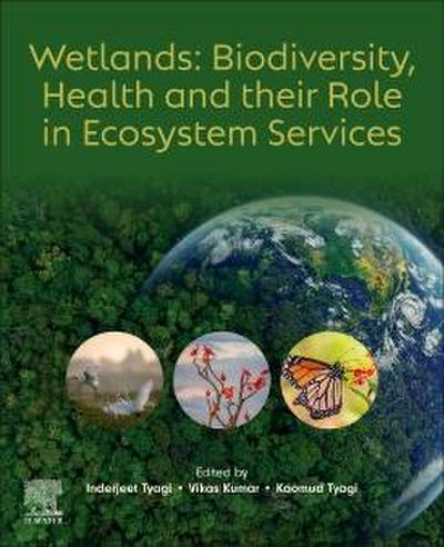 Wetlands: Biodiversity, Health and Their Role in Ecosystem Services