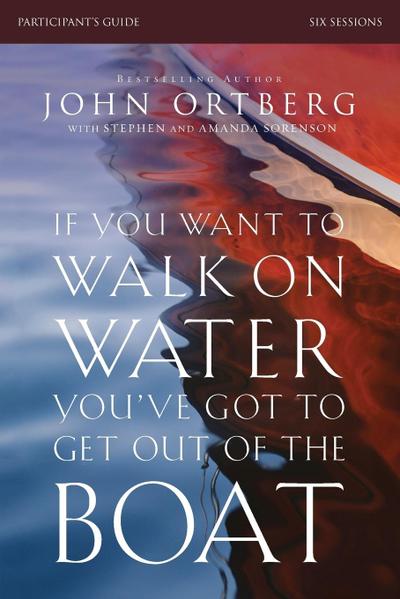 If You Want to Walk on Water, You’ve Got to Get Out of the Boat Bible Study Participant’s Guide | Softcover