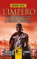 L’impero. Sotto un’unica spada - Un eroe per Roma - La vendetta dell’aquila