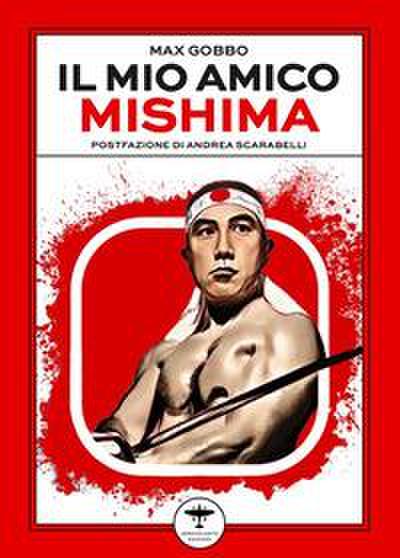 Gobbo, M: Mio amico Mishima
