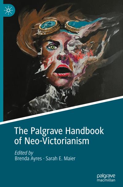 The Palgrave Handbook of Neo-Victorianism