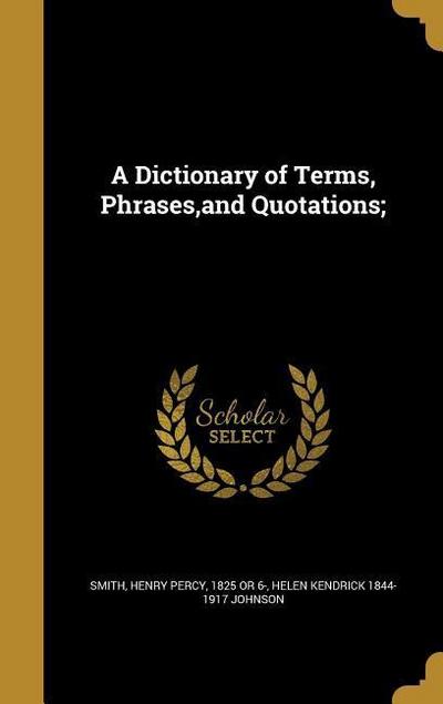 DICT OF TERMS PHRASES & QUOTAT