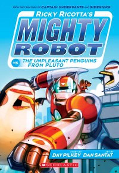 Ricky Ricotta’s Mighty Robot vs the Un-Pleasant Penguins from Pluto