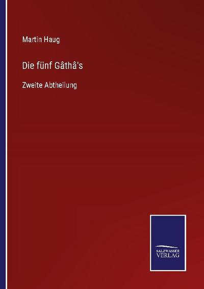 Die fünf Gâthâ’s
