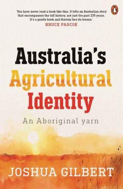 Australia’s Agricultural Identity - an Aboriginal yarn