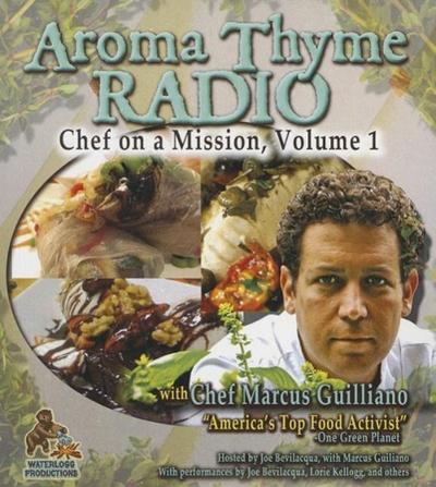 Aroma Thyme Radio with Chef Marcus Guiliano: Chef on a Mission, Volume 1