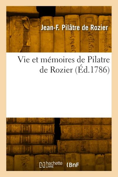 Vie et mémoires de Pilatre de Rozier - Pilatre de Rozier-J F