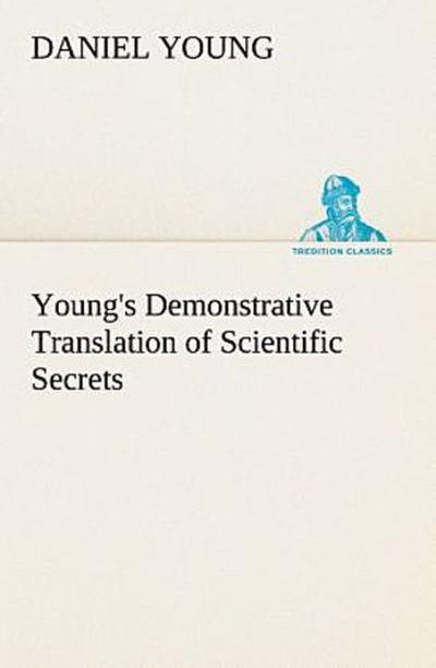Young’s Demonstrative Translation of Scientific Secrets