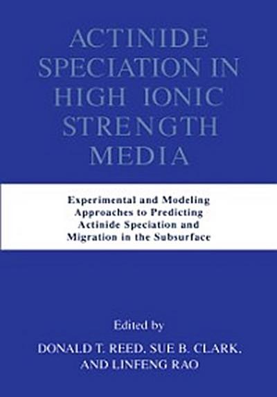 Actinide Speciation in High Ionic Strength Media