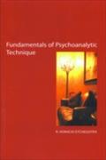 Fundamentals of Psychoanalytic Technique - R. Horacio Etchegoyen