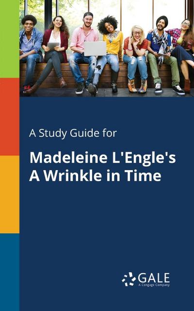 A Study Guide for Madeleine L’Engle’s A Wrinkle in Time