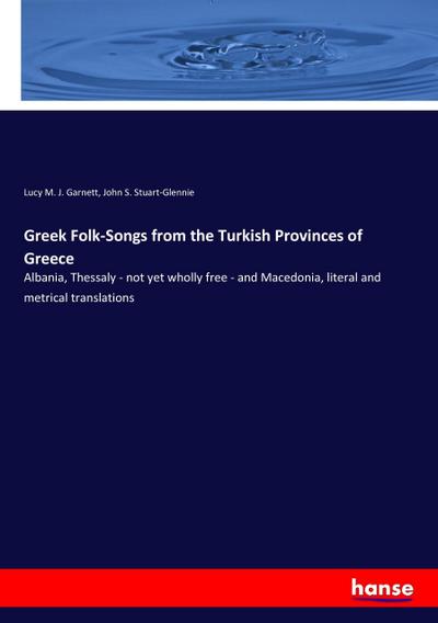Greek Folk-Songs from the Turkish Provinces of Greece