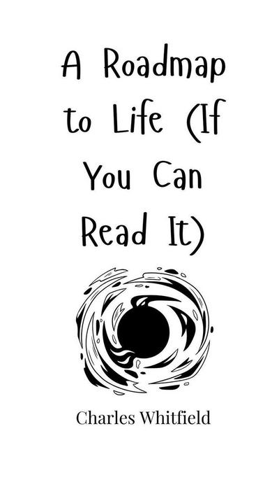 A Roadmap to Life (If You Can Read It)