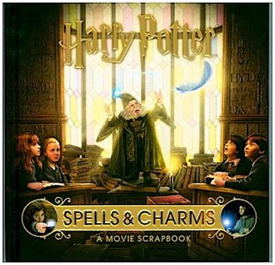 Harry Potter - Spells & Charms: A Movie Scrapbook