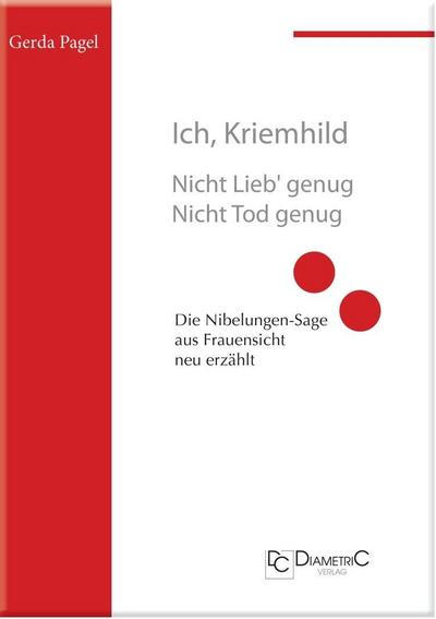 Ich, Kriemhild - Nicht Lieb’ genug. Nicht Tod genug