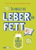 So kriegt die Leber ihr Fett weg!