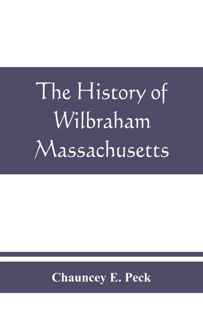 The history of Wilbraham, Massachusetts