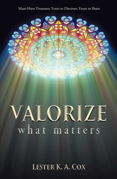Valorize What Matters: Must-Have Treasures: Yours to Discover, Yours to Share