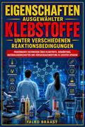 Eigenschaften ausgewählter Klebstoffe unter verschiedenen Reaktionsbedingungen