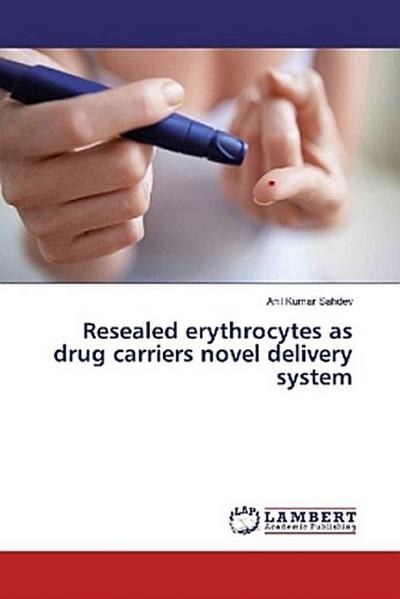 Resealed erythrocytes as drug carriers novel delivery system