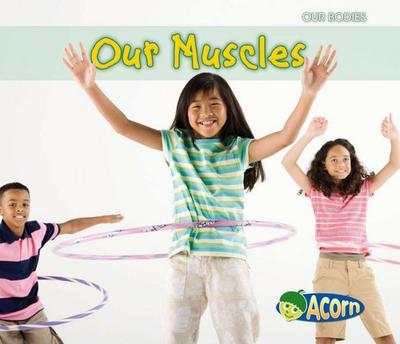 OUR MUSCLES