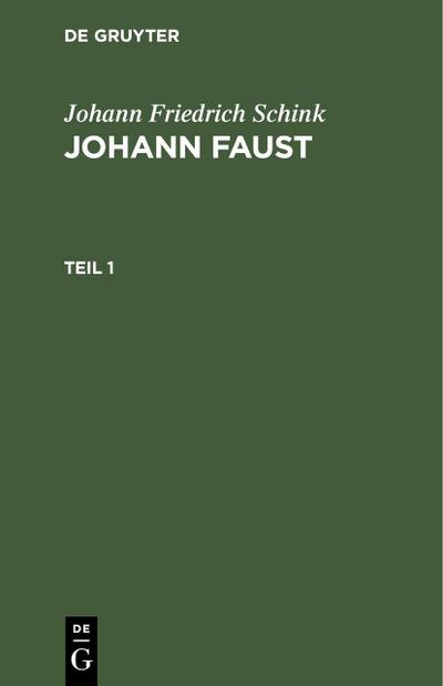 Johann Friedrich Schink: Johann Faust. Teil 1