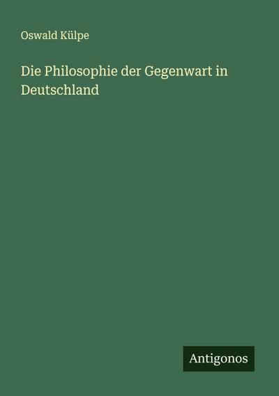 Die Philosophie der Gegenwart in Deutschland