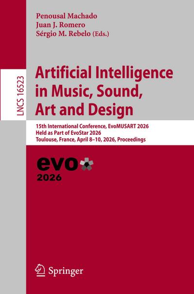 Artificial Intelligence in Music, Sound, Art and Design