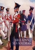 Britain’s Sea Soldiersa History of the Royal Marines & Their Predecessors & of Their Services in Action, Ashore & Afloat, & Upon Sundry Other Occasion