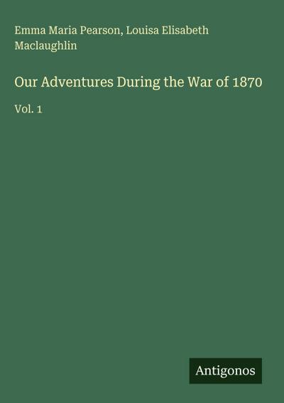 Our Adventures During the War of 1870
