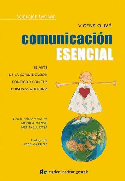 Comunicación esencial : el arte de la comunicación contigo y con tus personas queridas
