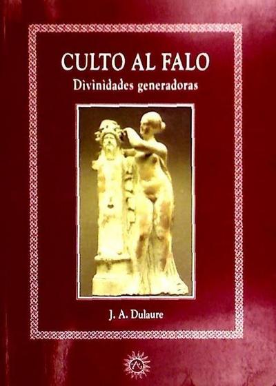 Dulaure, J: Culto al falo : divinidades generadoras