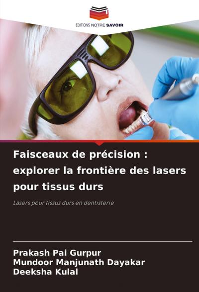 Faisceaux de précision : explorer la frontière des lasers pour tissus durs
