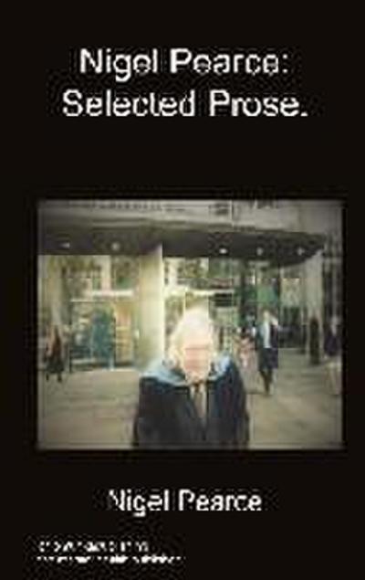 Nigel Pearce: Selected Prose.