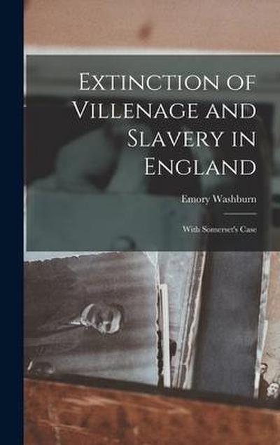 Extinction of Villenage and Slavery in England; With Somerset’s Case