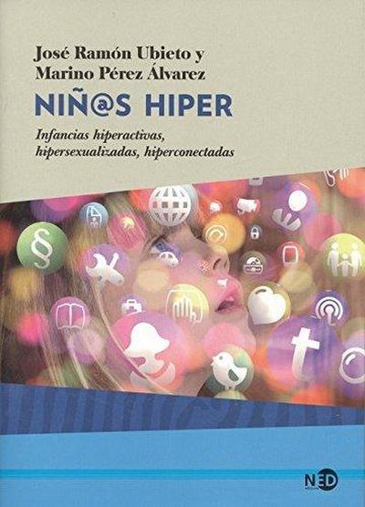 Niñ@s hiper : infancias hiperactivas, hipersexualizadas, hiperconectadas