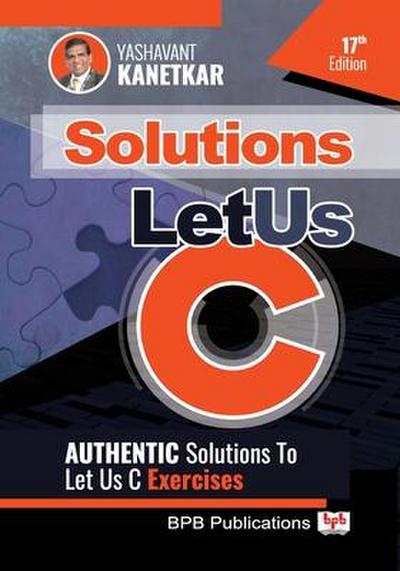 Kanetkar, Y: Let Us C Solutions - 17th Edition