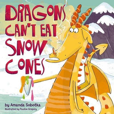 Dragons Can’t Eat Snow Cones